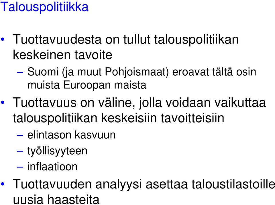 jolla voidaan vaikuttaa talouspolitiikan keskeisiin tavoitteisiin elintason kasvuun