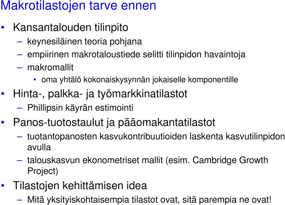 estimointi Panos-tuotostaulut ja pääomakantatilastot tuotantopanosten kasvukontribuutioiden laskenta kasvutilinpidon avulla talouskasvun