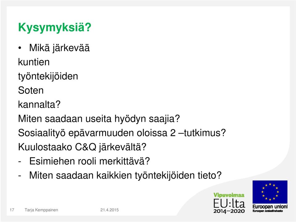 Sosiaalityö epävarmuuden oloissa 2 tutkimus?