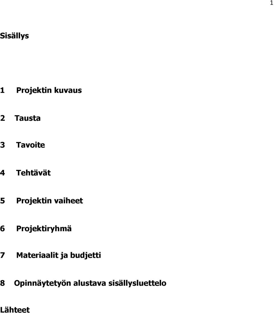 Projektiryhmä 7 Materiaalit ja budjetti 8