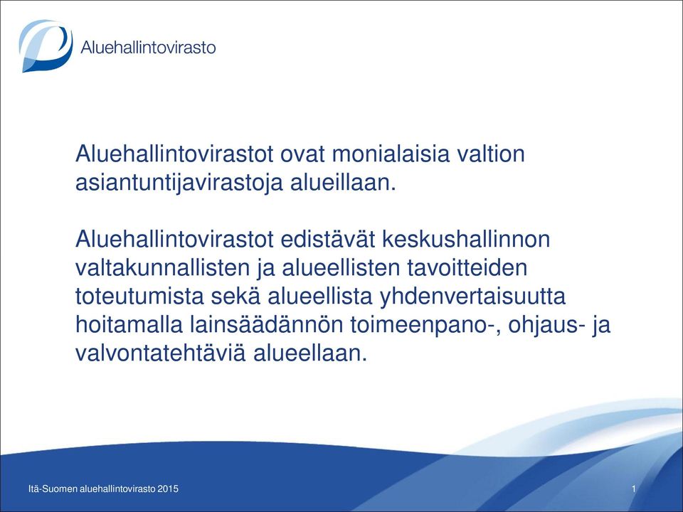 Aluehallintovirastot edistävät keskushallinnon valtakunnallisten ja