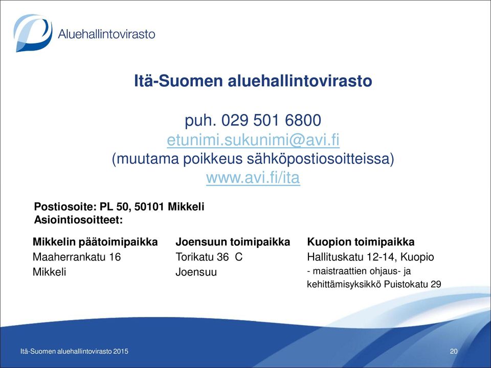 fi/ita Postiosoite: PL 50, 50101 Mikkeli Asiointiosoitteet: Mikkelin päätoimipaikka