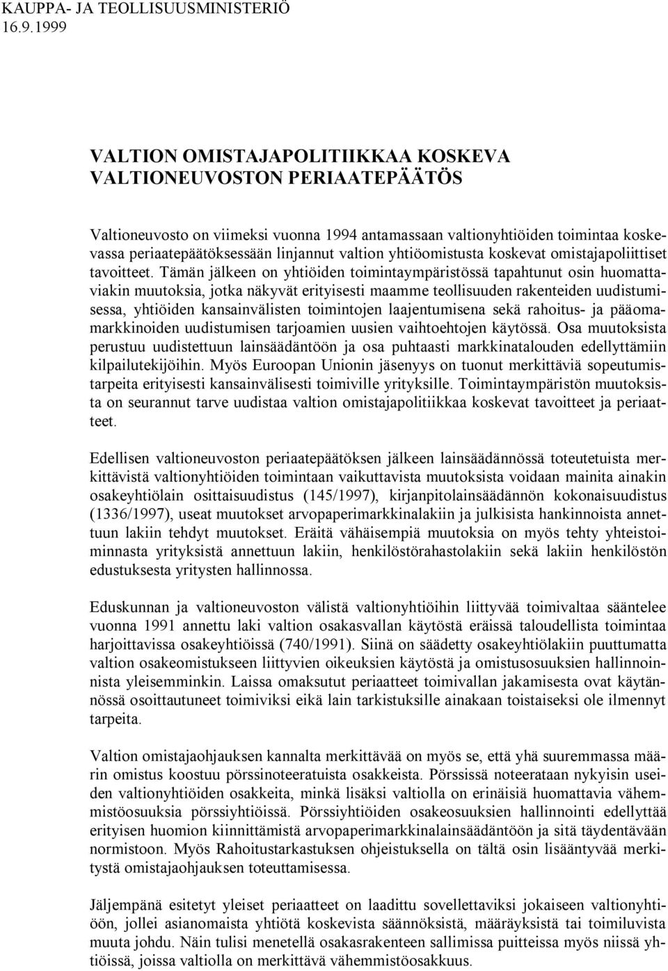valtion yhtiöomistusta koskevat omistajapoliittiset tavoitteet.