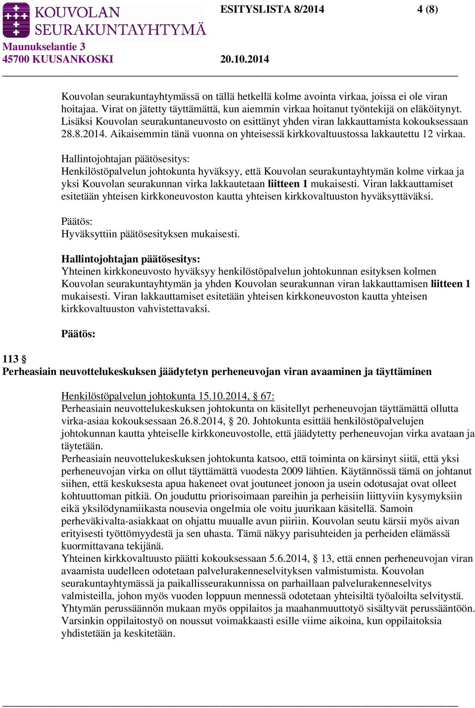 Aikaisemmin tänä vuonna on yhteisessä kirkkovaltuustossa lakkautettu 12 virkaa.