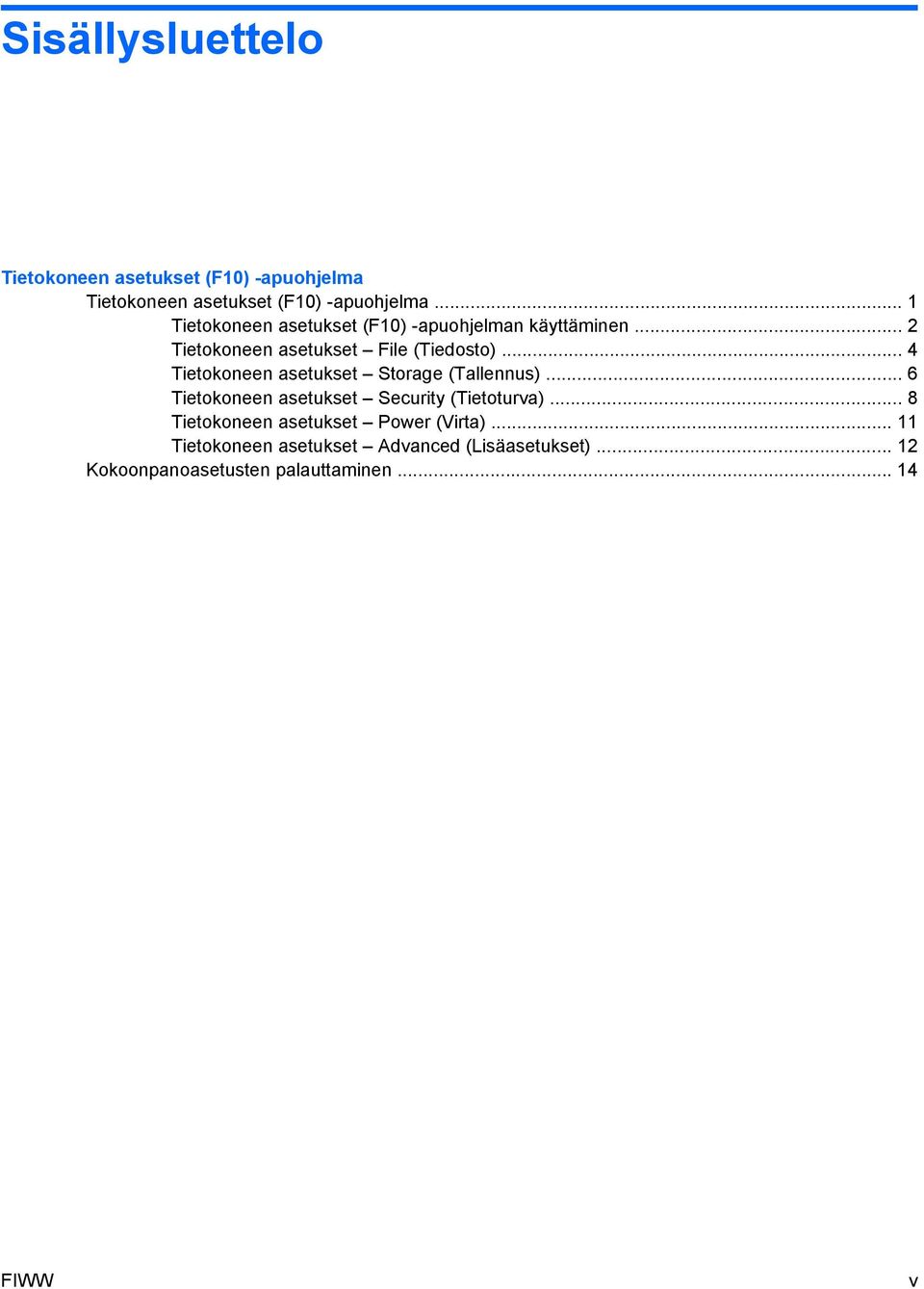 .. 4 Tietokoneen asetukset Storage (Tallennus)... 6 Tietokoneen asetukset Security (Tietoturva).