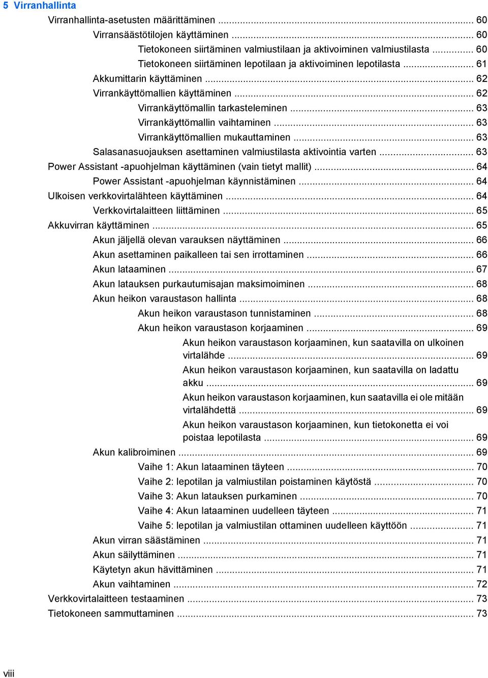 .. 63 Virrankäyttömallin vaihtaminen... 63 Virrankäyttömallien mukauttaminen... 63 Salasanasuojauksen asettaminen valmiustilasta aktivointia varten.