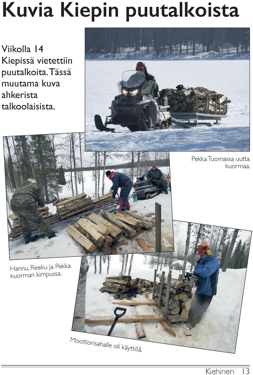Tässä muutama kuva ahkerista talkoolaisista.