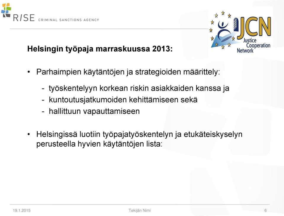 kuntoutusjatkumoiden kehittämiseen sekä - hallittuun vapauttamiseen Helsingissä