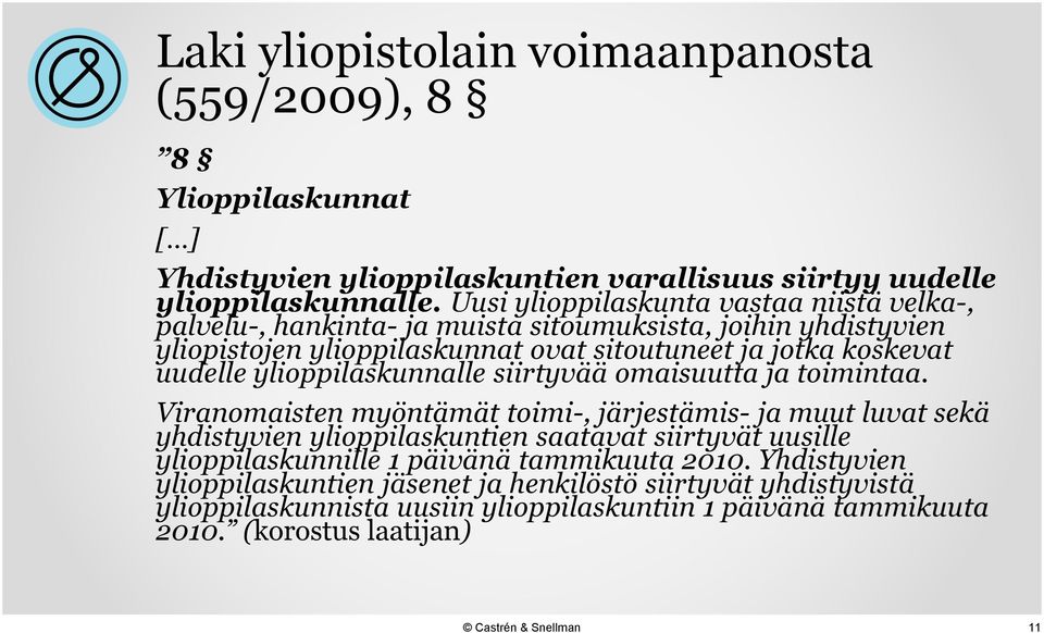 ylioppilaskunnalle siirtyvää omaisuutta ja toimintaa.