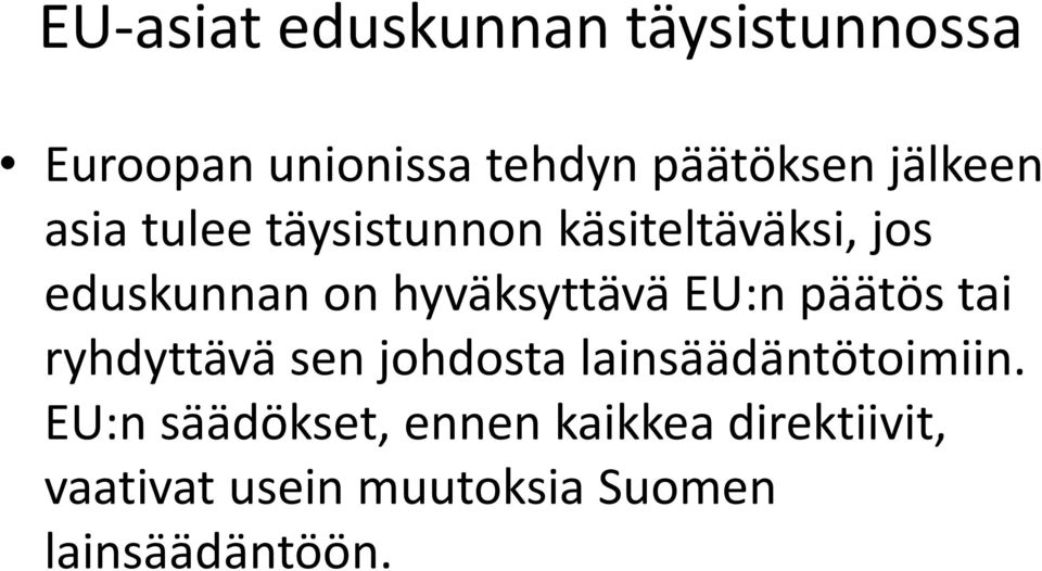 hyväksyttävä EU:n päätös tai ryhdyttävä sen johdosta lainsäädäntötoimiin.