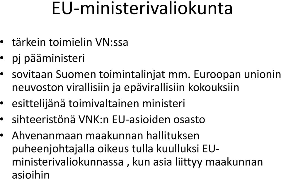 toimivaltainen ministeri sihteeristönä VNK:n EU-asioiden osasto Ahvenanmaan maakunnan
