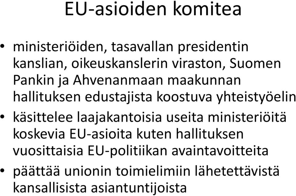 käsittelee laajakantoisia useita ministeriöitä koskevia EU-asioita kuten hallituksen