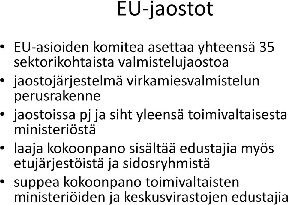 toimivaltaisesta ministeriöstä laaja kokoonpano sisältää edustajia myös etujärjestöistä