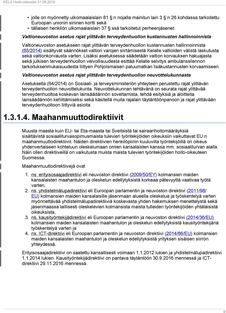 säännökset valtion varojen siirtämisestä Kelalle valtioiden välistä laskutusta sekä valtionkorvausta varten.