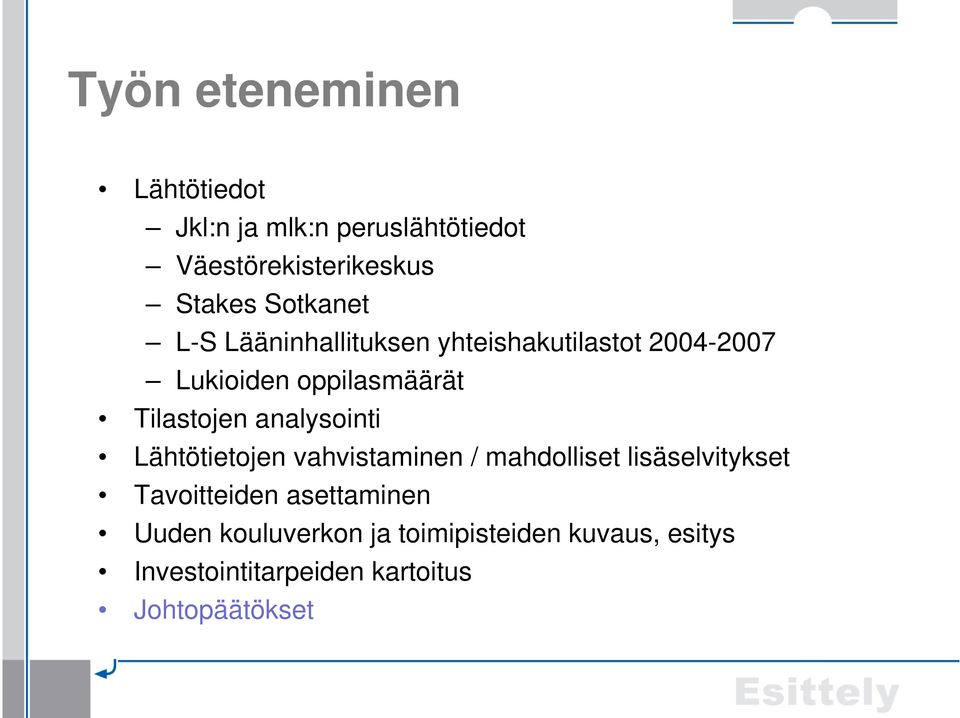 Tilastojen analysointi Lähtötietojen vahvistaminen / mahdolliset lisäselvitykset Tavoitteiden