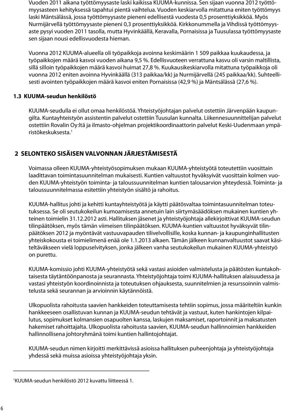 Myös Nurmijärvellä työttömyysaste pieneni 0,3 prosenttiyksikköä.