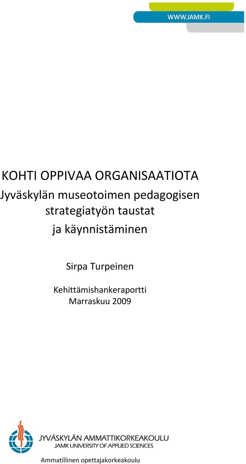 ja käynnistäminen Sirpa Turpeinen