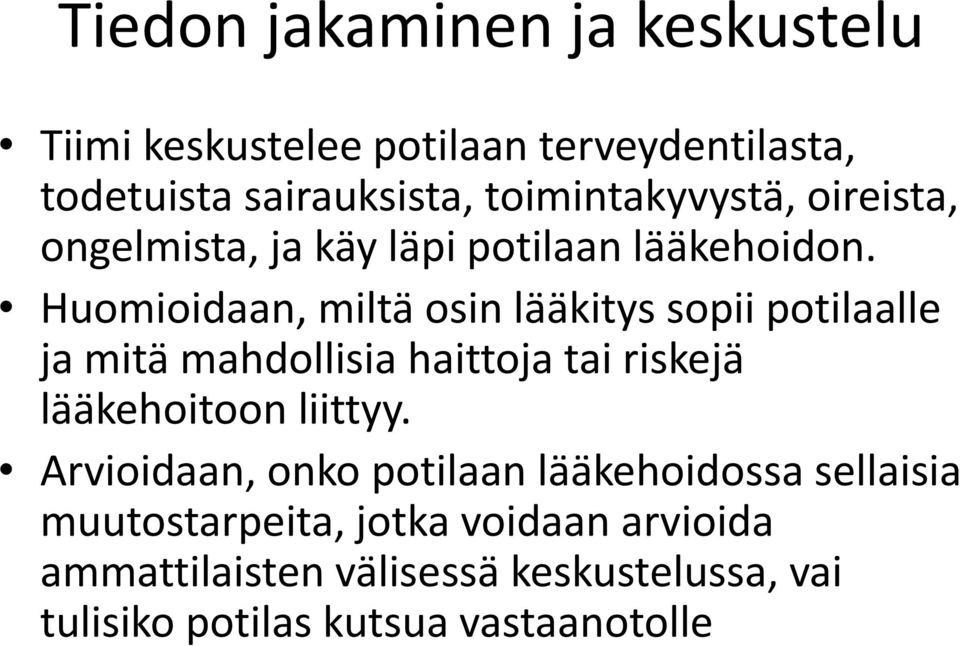 Huomioidaan, miltä osin lääkitys sopii potilaalle ja mitä mahdollisia haittoja tai riskejä lääkehoitoon liittyy.