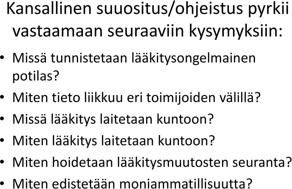 Miten tieto liikkuu eri toimijoiden välillä? Missä lääkitys laitetaan kuntoon?