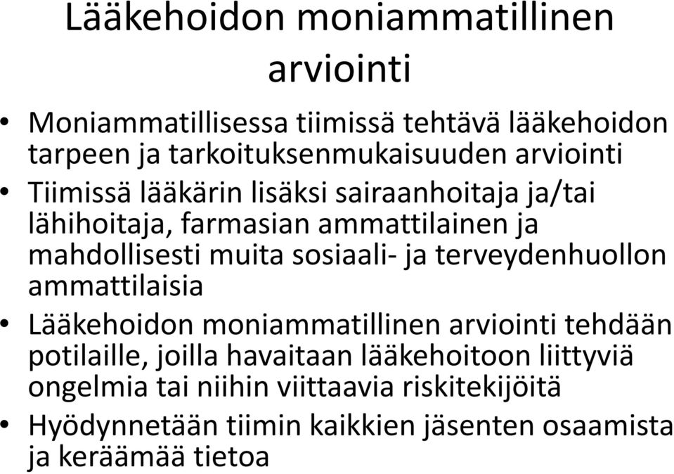 sosiaali ja terveydenhuollon ammattilaisia Lääkehoidon moniammatillinen arviointi tehdään potilaille, joilla havaitaan