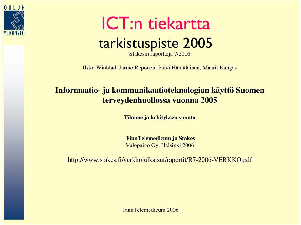 Suomen terveydenhuollossa vuonna 2005 Tilanne ja kehityksen suunta FinnTelemedicum ja