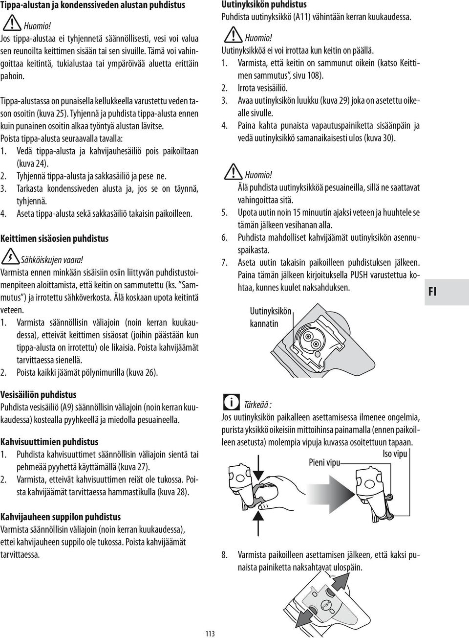 Tyhjennä ja puhdista tippa-alusta ennen kuin punainen osoitin alkaa työntyä alustan lävitse. Poista tippa-alusta seuraavalla tavalla: 1.