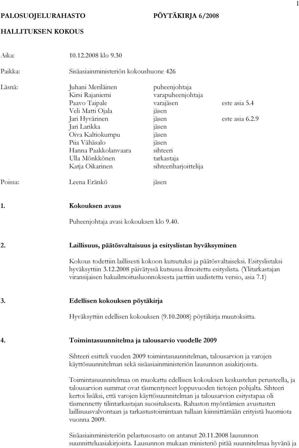 4 Veli Matti Ojala jäsen Jari Hyvärinen jäsen este asia 6.2.