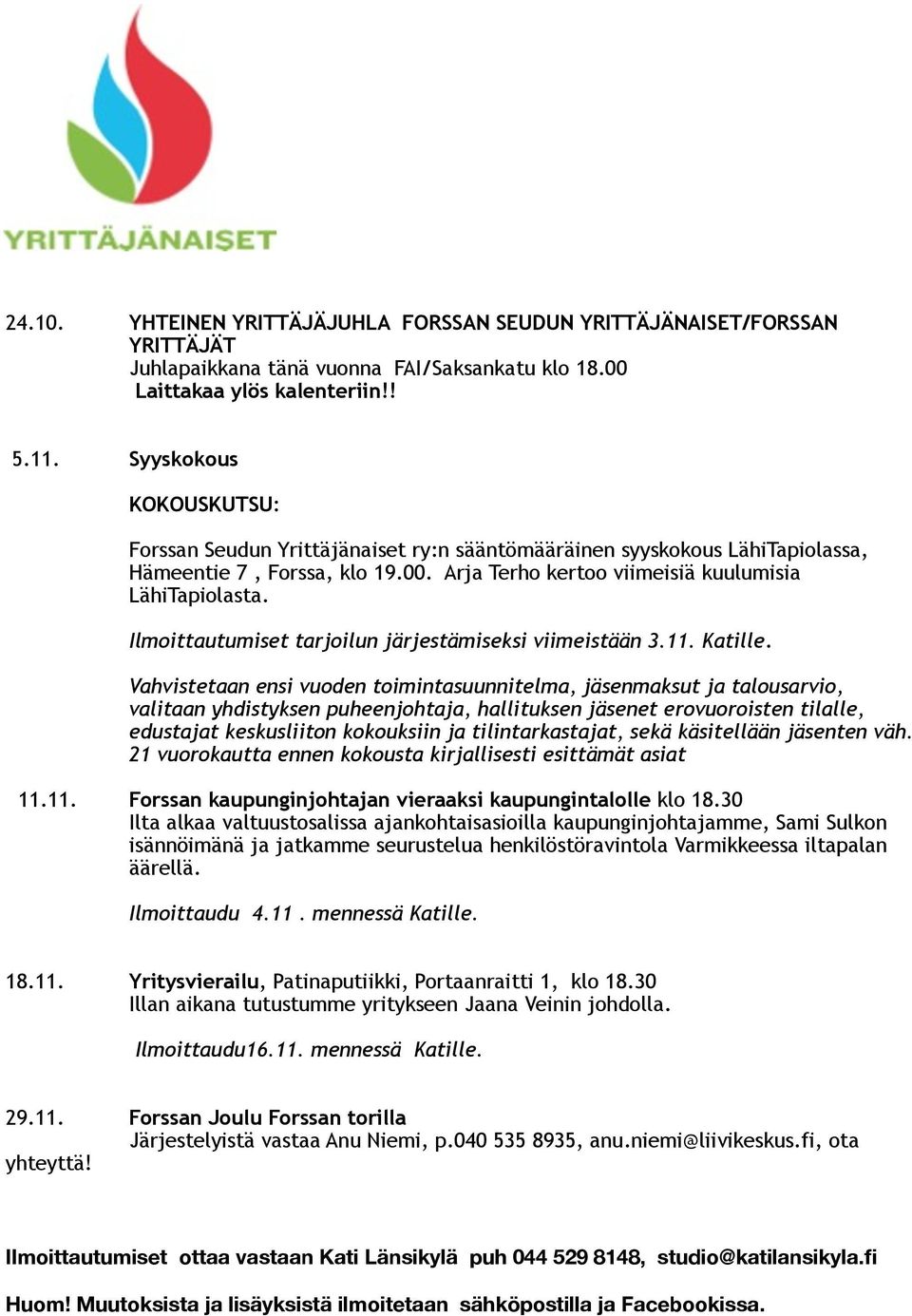 Ilmoittautumiset tarjoilun järjestämiseksi viimeistään 3.11. Katille.