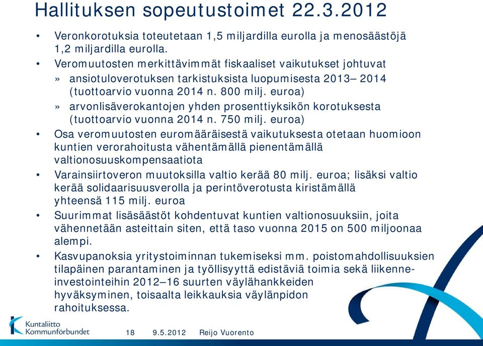 euroa)» arvonlisäverokantojen yhden prosenttiyksikön korotuksesta (tuottoarvio vuonna 2014 n. 750 milj.