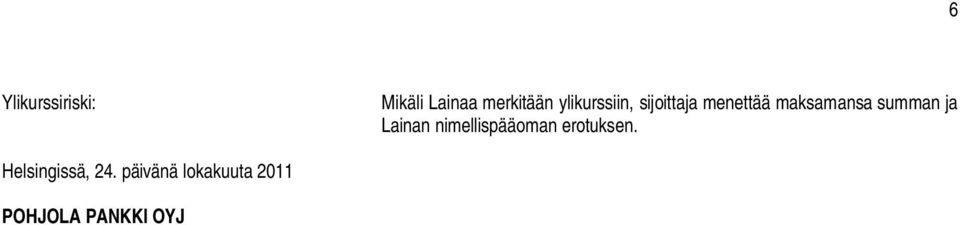summan ja Lainan nimellispääoman erotuksen.