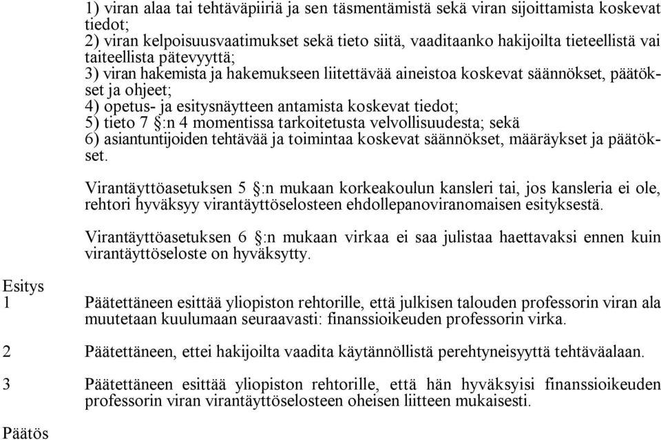 tarkoitetusta velvollisuudesta; sekä 6) asiantuntijoiden tehtävää ja toimintaa koskevat säännökset, määräykset ja päätökset.