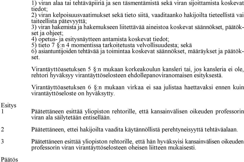 tarkoitetusta velvollisuudesta; sekä 6) asiantuntijoiden tehtävää ja toimintaa koskevat säännökset, määräykset ja päätökset.