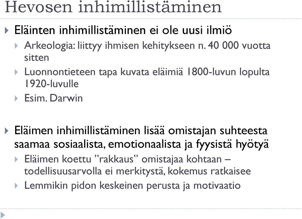 Darwin Eläimen inhimillistäminen lisää omistajan suhteesta saamaa sosiaalista, emotionaalista ja fyysistä hyötyä