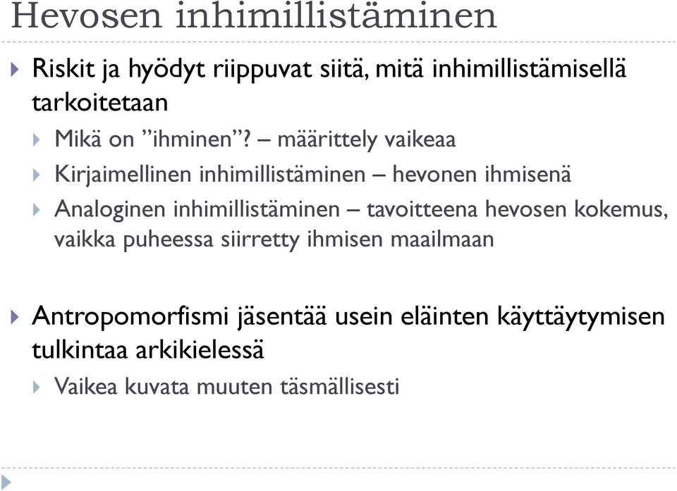 määrittely vaikeaa Kirjaimellinen inhimillistäminen hevonen ihmisenä Analoginen inhimillistäminen