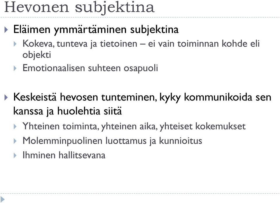 tunteminen, kyky kommunikoida sen kanssa ja huolehtia siitä Yhteinen toiminta,