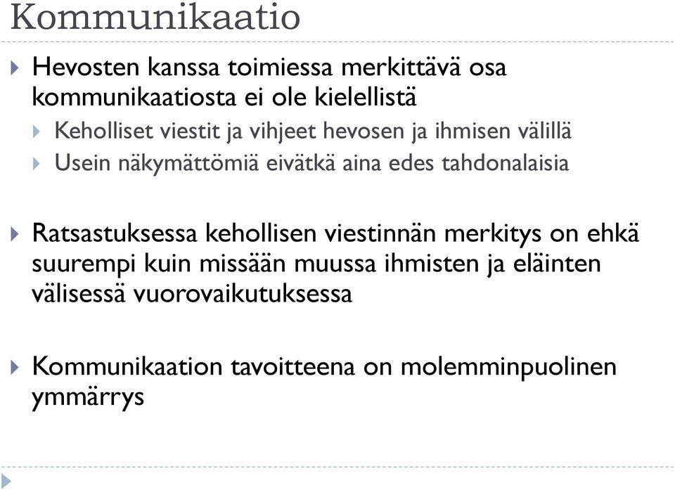 tahdonalaisia Ratsastuksessa kehollisen viestinnän merkitys on ehkä suurempi kuin missään muussa