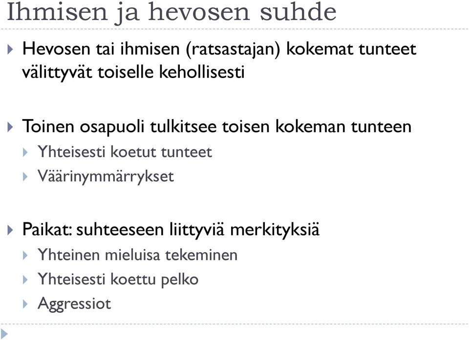 tunteen Yhteisesti koetut tunteet Väärinymmärrykset Paikat: suhteeseen