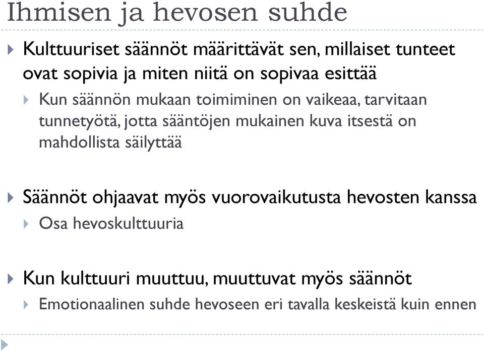 kuva itsestä on mahdollista säilyttää Säännöt ohjaavat myös vuorovaikutusta hevosten kanssa Osa