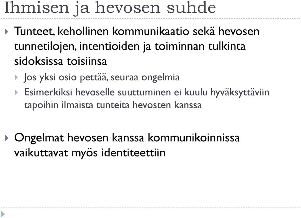 ongelmia Esimerkiksi hevoselle suuttuminen ei kuulu hyväksyttäviin tapoihin ilmaista