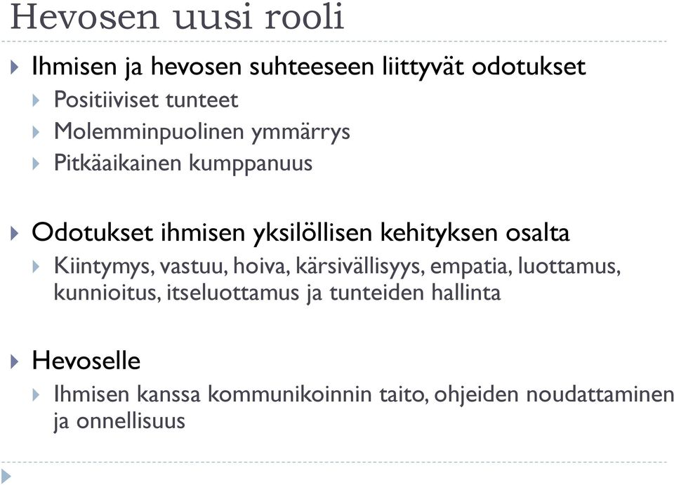 osalta Kiintymys, vastuu, hoiva, kärsivällisyys, empatia, luottamus, kunnioitus, itseluottamus