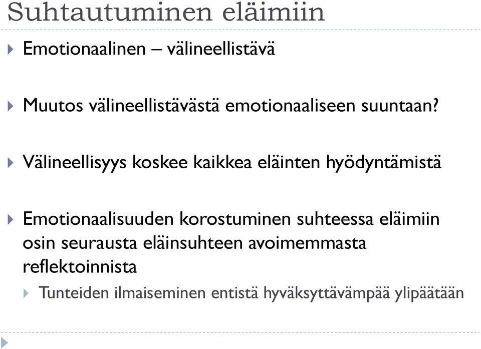 Välineellisyys koskee kaikkea eläinten hyödyntämistä Emotionaalisuuden