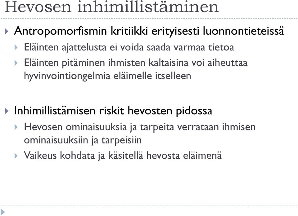 hyvinvointiongelmia eläimelle itselleen Inhimillistämisen riskit hevosten pidossa Hevosen