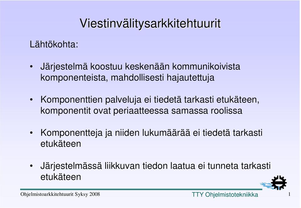 etukäteen, komponentit ovat periaatteessa samassa roolissa Komponentteja ja niiden