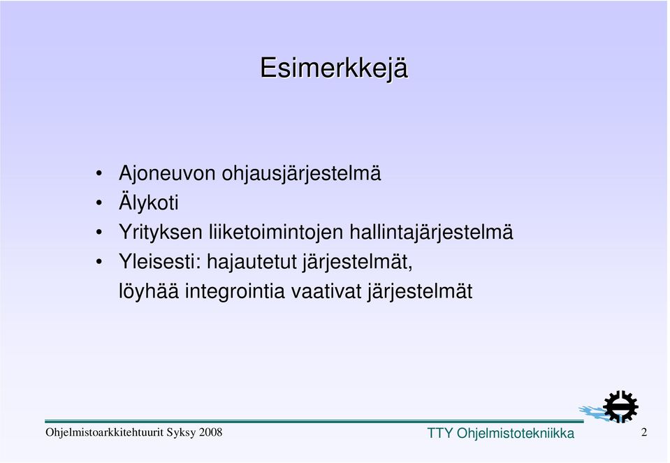 hallintajärjestelmä Yleisesti: hajautetut