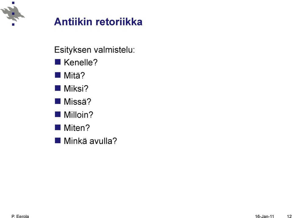 n Miksi? n Missä? n Milloin?