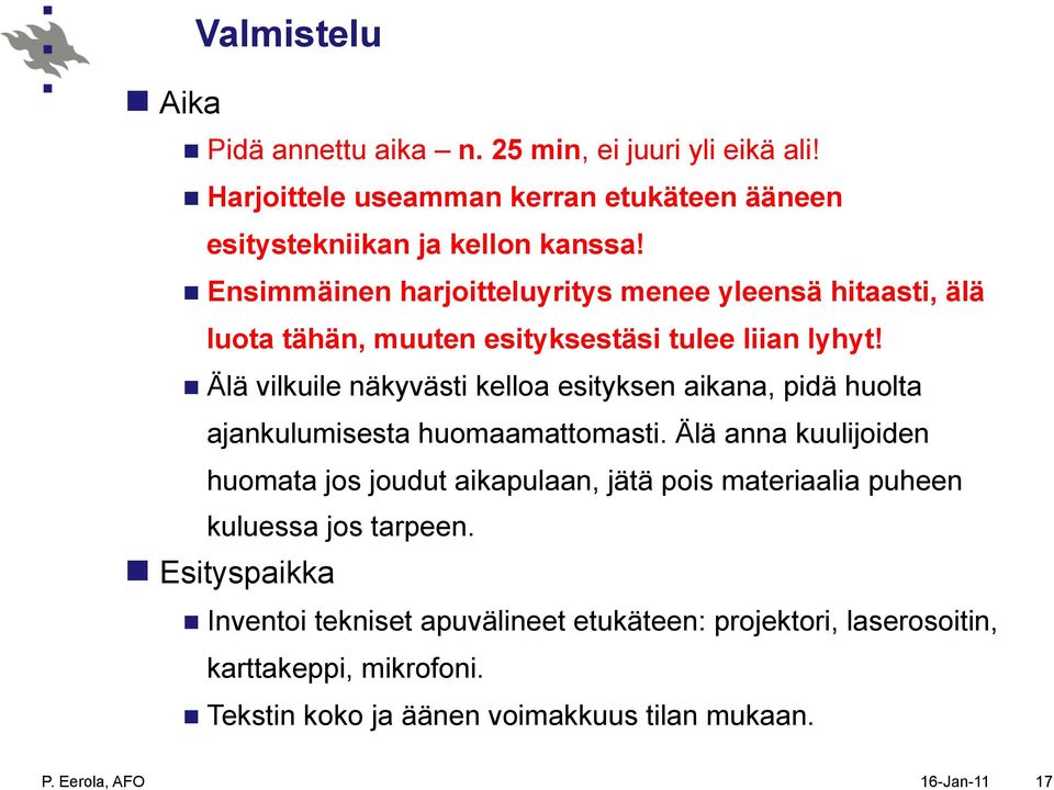 n Älä vilkuile näkyvästi kelloa esityksen aikana, pidä huolta ajankulumisesta huomaamattomasti.