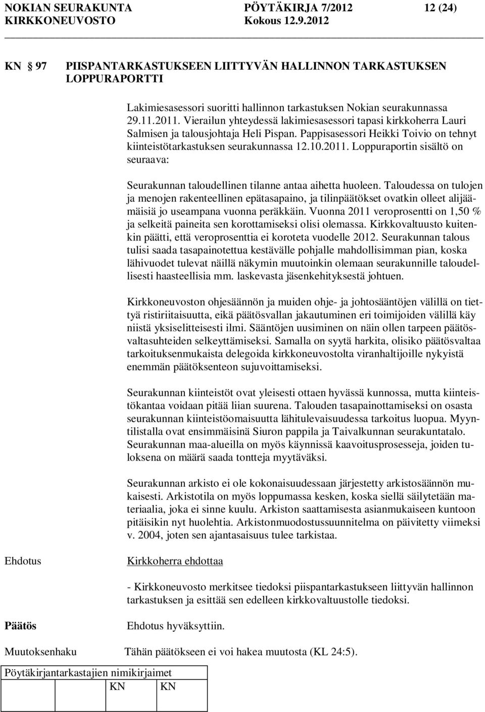 Loppuraportin sisältö on seuraava: Seurakunnan taloudellinen tilanne antaa aihetta huoleen.