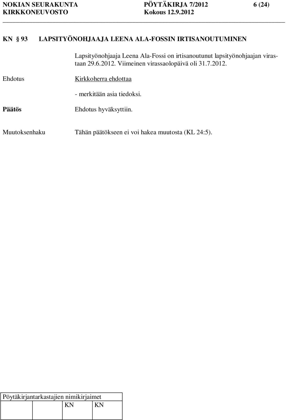 irtisanoutunut lapsityönohjaajan virastaan 29.6.2012.