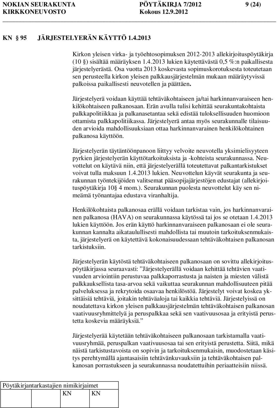 Järjestelyerä voidaan käyttää tehtäväkohtaiseen ja/tai harkinnanvaraiseen henkilökohtaiseen palkanosaan.