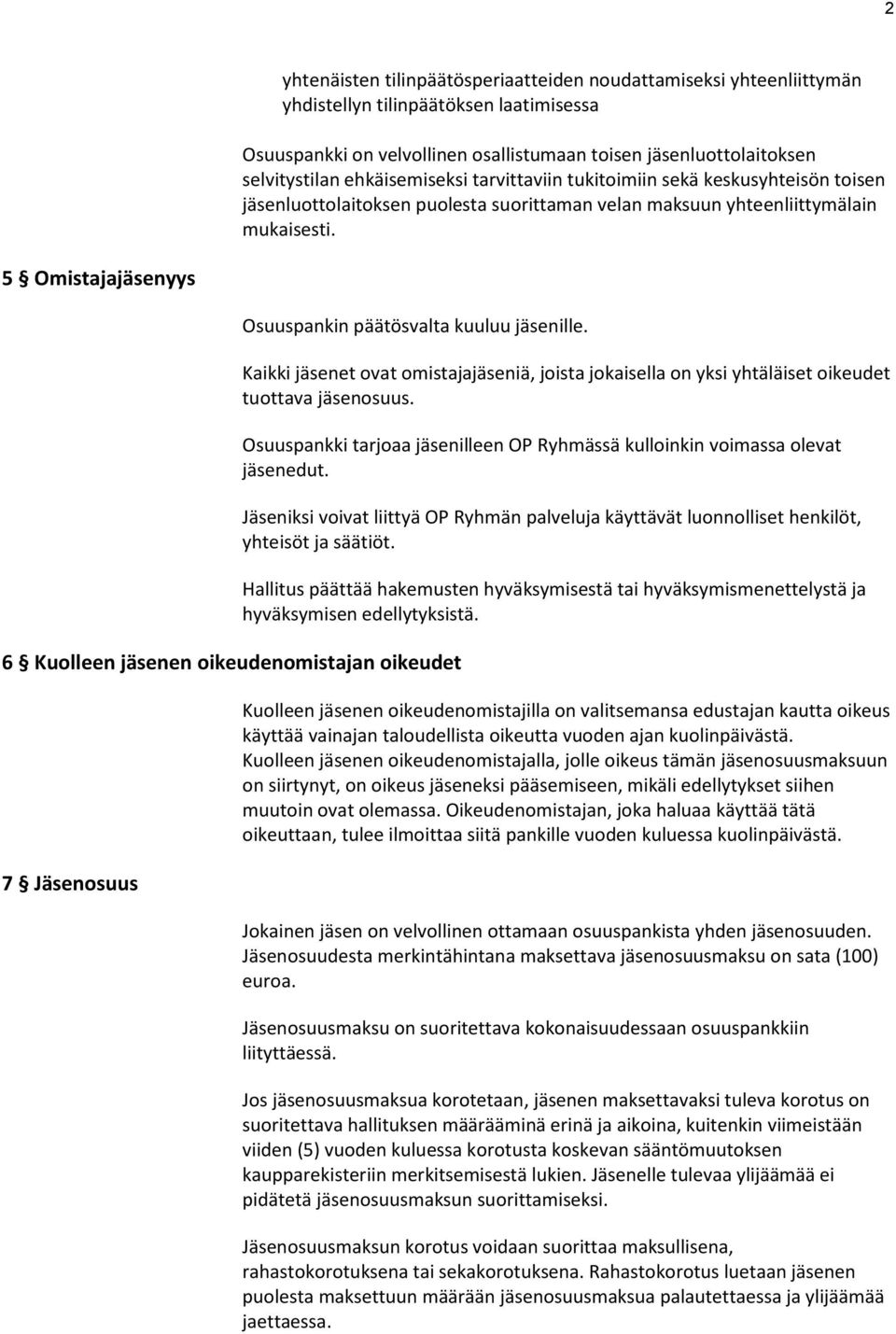 5 Omistajajäsenyys Osuuspankin päätösvalta kuuluu jäsenille.